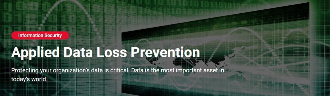 Applied Data Loss Prevention. Protecting your organization's data is critical. Data is the most important asset in today's world.